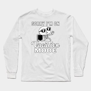 Sorry I'm on vacation mode - Cute skeleton Long Sleeve T-Shirt